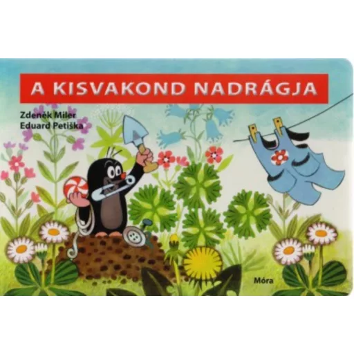 A kisvakond nadrágja - Zdenek Miler (lapozó, 6. kiadás)