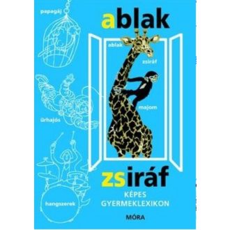   Ablak-Zsiráf - Képes gyermeklexikon (Mérei Ferenc - V. Binét Ágnes)