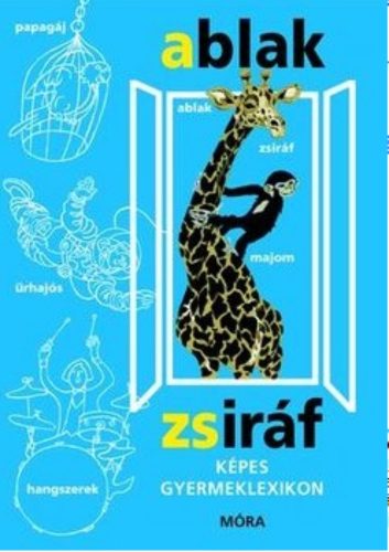 Ablak-Zsiráf - Képes gyermeklexikon (Mérei Ferenc - V. Binét Ágnes)