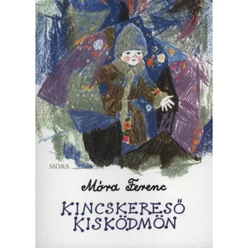 Kincskereső kisködmön - Móra Ferenc (51. kiadás)