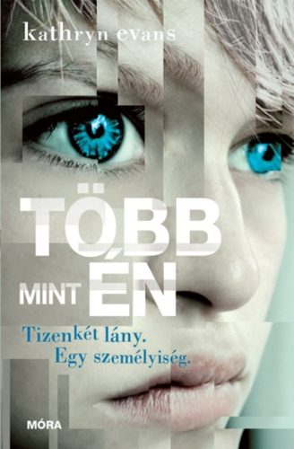 Több mint én /Tizenkét lány. egy személyiség. (Kathryn Evans)