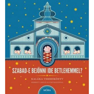 Szabad-e bejönni ide Betlehemmel? + CD (Kaláka Együttes)