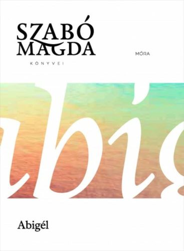 Abigél - Szabó Magda (19. kiadás)