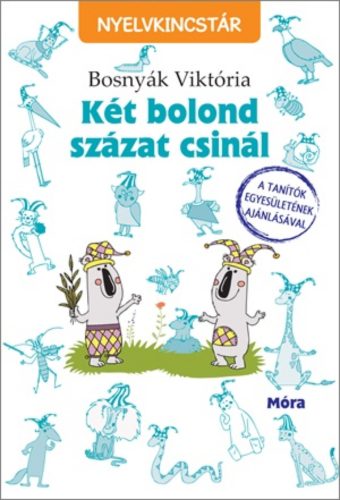 Két bolond százat csinál /Nyelvkincstár (3. kiadás) (Bosnyák Viktória)