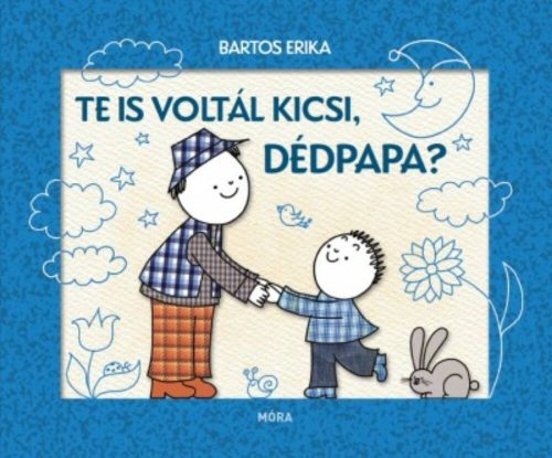 Te is voltál kicsi, dédpapa? (2. kiadás) (Bartos Erika)