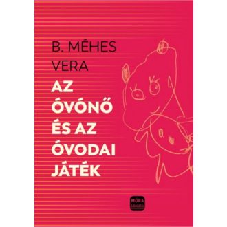 Az óvónő és az óvodai játékok (B. Méhes Vera)