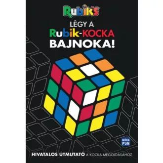 Rubik's: Légy a Rubik kocka bajnoka! - Hivatalos útmutató a kocka megoldásához (Emil Fortune)