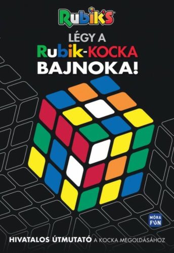 Rubik's: Légy a Rubik kocka bajnoka! - Hivatalos útmutató a kocka megoldásához (Emil Fortune)