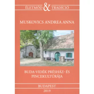   Buda-vidék présház- és pincekultúrája - Muskovics Andrea Anna