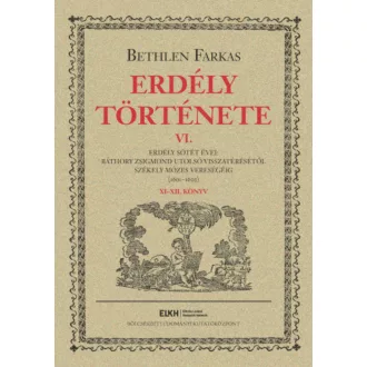 Erdély története 6. - Bethlen Farkas