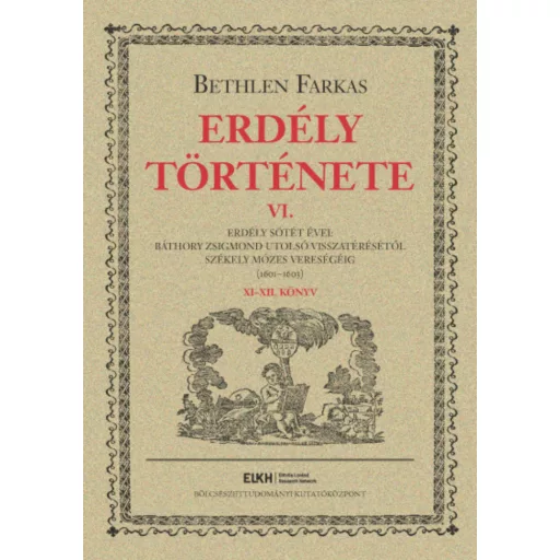 Erdély története 6. - Bethlen Farkas