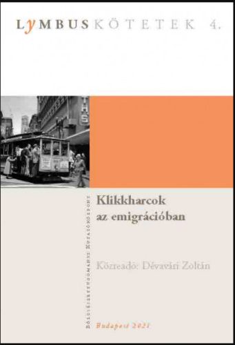 Klikkharcok az emigrációban - Dévavári Zoltán (szerk.)
