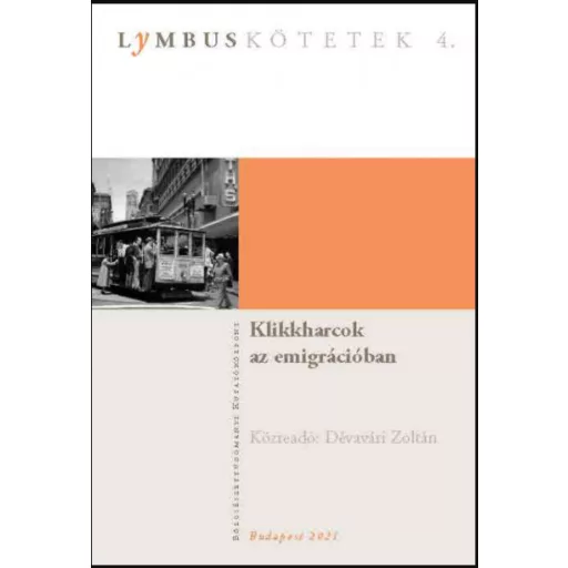 Klikkharcok az emigrációban - Dévavári Zoltán (szerk.)