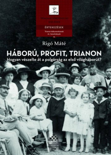 Háború, profit, Trianon - Rigó Máté