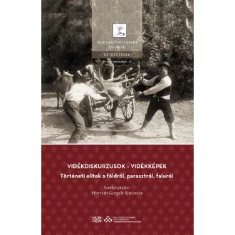   Vidékdiskurzusok - Vidékképek - Történeti elitek a földről, parasztról, faluról - Horváth Gergely Krisztián(szerk.)