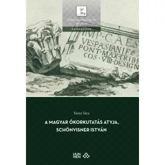   A magyar ókorkutatás atyja, Schönvisner István - Sánta Sára