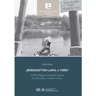   Beidegzetten lapul a vidék - A falusi Magyarország lelki zavarai és észleletük a modern korban - Csikós Gábor