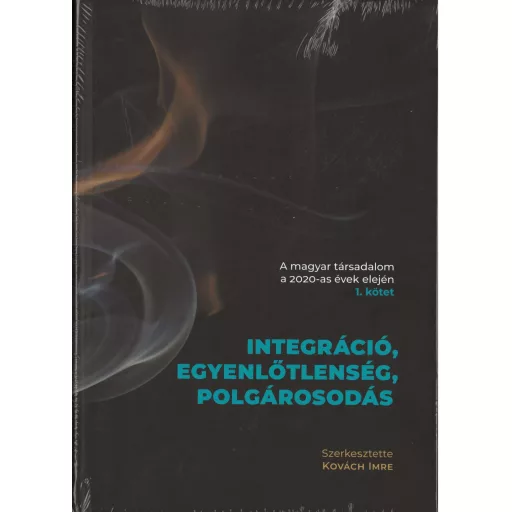 Integráció, egyenlőtlenség, polgárosodás I-II.
