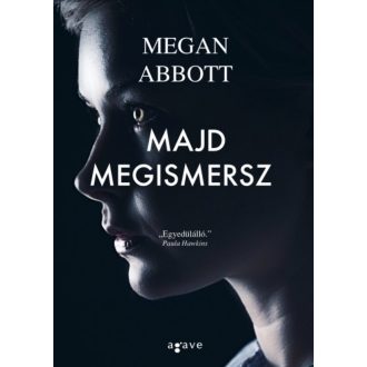 Majd megismersz (Megan Abbott)