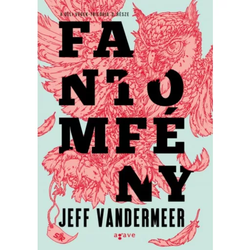 Fantomfény /Déli Végek-trilógia 3. (2. kiadás) (Jeff Vandermeer)