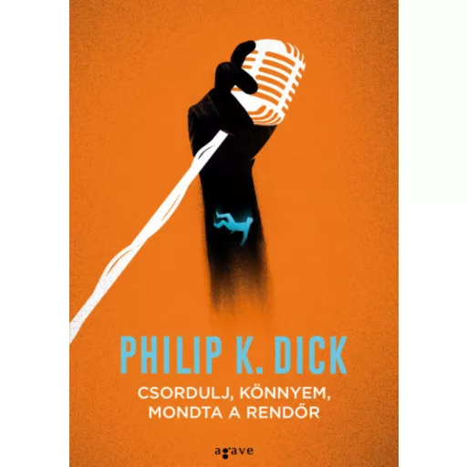 Csordulj, könnyem, mondta a rendőr (Philip K. Dick)