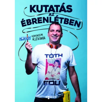 Kutatás az ébrenlétben (Tóth Edu)