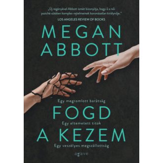 Fogd a kezem (Megan Abbott)