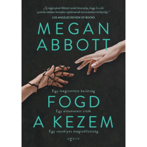 Fogd a kezem - Megan Abbott