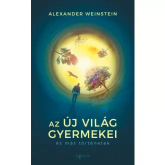   Az Új Világ gyermekei és más történetek - Alexander Weinstein