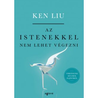 Az istenekkel nem lehet végezni - Ken Liu