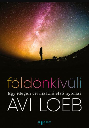 Földönkívüli - Egy idegen civilizáció első nyomai - Avi Loeb