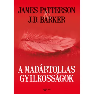   A madártollas gyilkosságok - J. D. Barker - James Patterson
