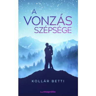 A vonzás szépsége - Kollár Betti