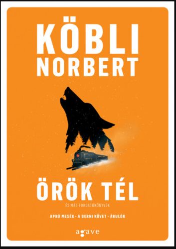 Örök tél és más forgatókönyvek - Köbli Norbert