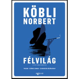 Félvilág és más forgatókönyvek - Köbli Norbert