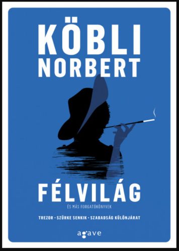 Félvilág és más forgatókönyvek - Köbli Norbert