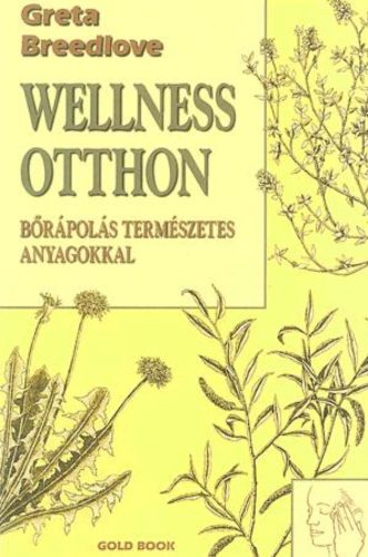 Wellness otthon - Bőrápolás természetes anyagokkal - Ingrid Sherrington