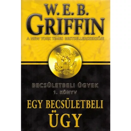 Egy becsületbeli ügy /Becsületbeli ügyek 1. (W.E.B. Griffin)