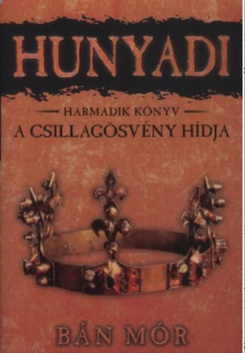 Hunyadi 3. - A csillagösvény hídja - Bán Mór