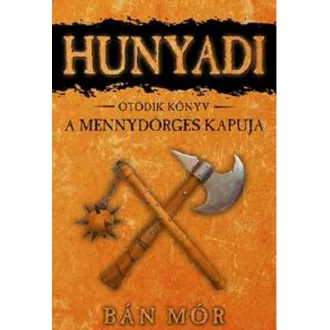 Hunyadi 5. - A mennydörgés kapuja - Bán Mór
