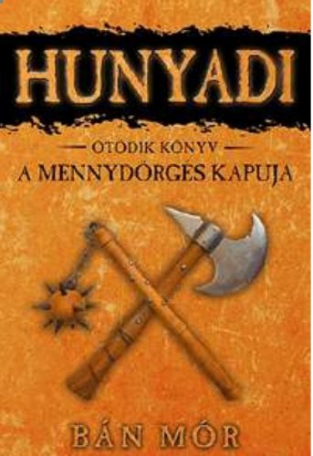 Hunyadi 5. - A mennydörgés kapuja - Bán Mór