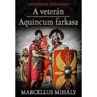 A veterán - Aquincum farkasa /Pannonia Romanum (Marcellus Mihály)