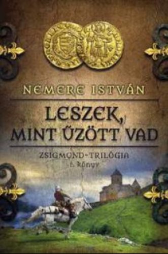 Leszek, mint űzött vad - Zsigmond-trilógia 1. könyv - Nemere István