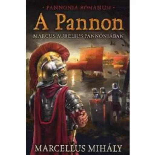 A Pannon /Marcus Aurelius Pannóniában (Marcellus Mihály)