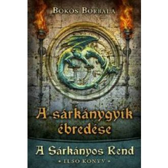 A sárkánygyík ébredése /A sárkányos rend 1. (Bökös Borbála)