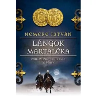   Lángok martaléka - Zsigmond-trilógia 2. könyv - Nemere István
