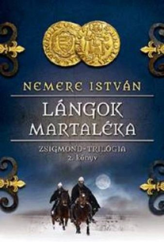 Lángok martaléka - Zsigmond-trilógia 2. könyv – Nemere István