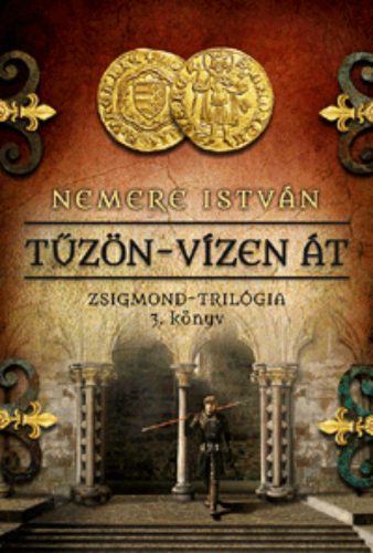 Tűzön-vízen át /Zsigmond-trilógia 3. (Nemere István)