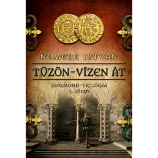Tűzön-vízen át /Zsigmond-trilógia 3. (Nemere István)