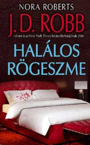 Halálos rögeszme (Nora Roberts (J.D. Robb))